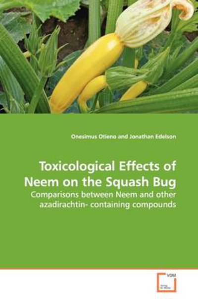 Cover for Onesimus Otieno · Toxicological Effects of Neem on the Squash Bug (Paperback Book) (2009)
