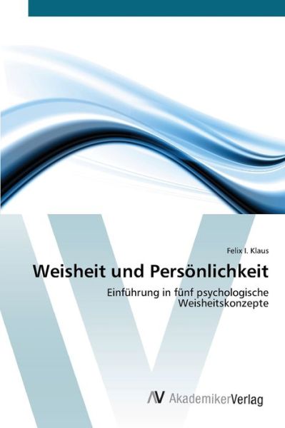 Weisheit und Persönlichkeit - Klaus - Boeken -  - 9783639404319 - 2 mei 2012