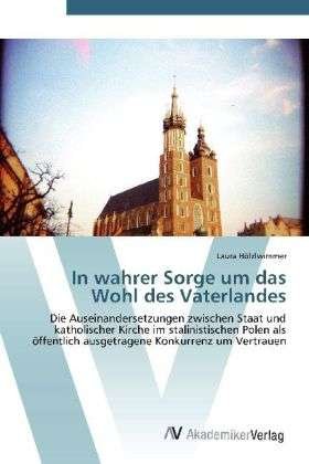In wahrer Sorge um das Wohl - Hölzlwimmer - Books -  - 9783639420319 - May 31, 2012