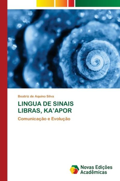 Lingua De Sinais Libras, Ka'apor - Silva - Kirjat -  - 9783639699319 - torstai 12. marraskuuta 2020