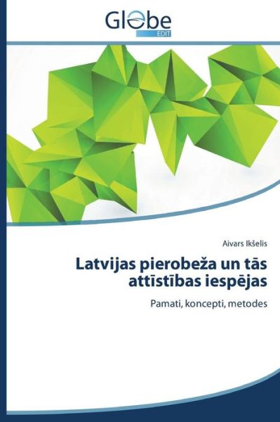 Cover for Aivars Ikselis · Latvijas Pierobeza Un Tas Attistibas Iespejas: Pamati, Koncepti, Metodes (Paperback Book) [Latvian edition] (2014)