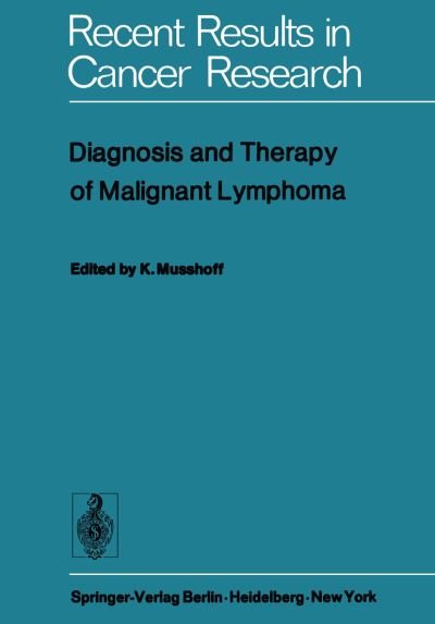 Cover for K Musshoff · Diagnosis and Therapy of Malignant Lymphoma - Recent Results in Cancer Research (Paperback Bog) [Softcover reprint of the original 1st ed. 1974 edition] (2011)