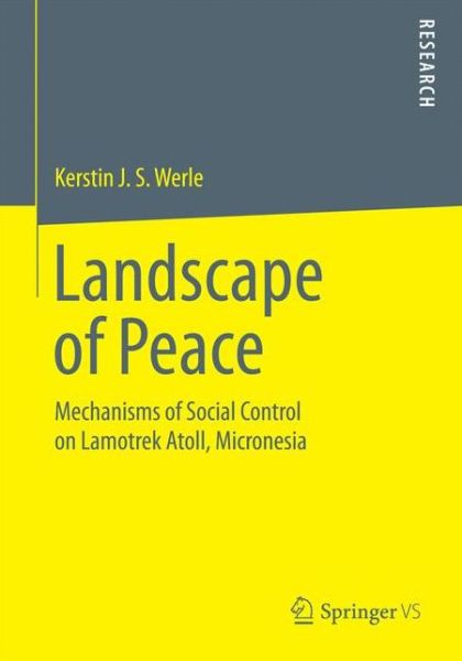 Kerstin J. S. Werle · Landscape of Peace: Mechanisms of Social Control on Lamotrek Atoll, Micronesia (Taschenbuch) [2014 edition] (2014)