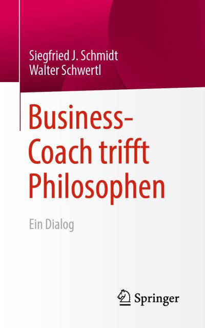Cover for Siegfried J Schmidt · Business Coach trifft Philosophen (Buch) [1. Aufl. 2019 edition] (2019)