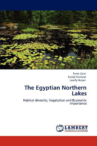Cover for Loutfy Hassan · The Egyptian Northern Lakes: Habitat Diversity, Vegetation and Economic Importance (Paperback Book) (2012)