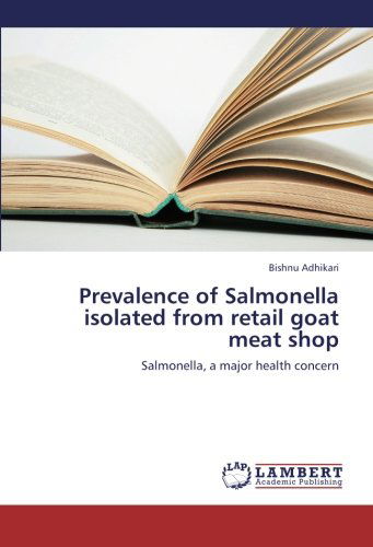 Cover for Bishnu Adhikari · Prevalence of Salmonella Isolated from Retail Goat Meat Shop: Salmonella, a Major Health Concern (Paperback Book) (2012)