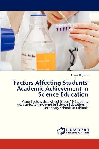 Cover for Feyera Beyessa · Factors Affecting Students' Academic Achievement in Science Education: Major Factors That Affect Grade 10 Students' Academic Achievement in Science Education. in Secondary Schools of Ethiopia (Paperback Book) (2013)