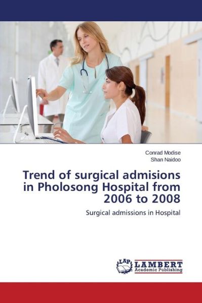 Cover for Modise Conrad · Trend of Surgical Admisions in Pholosong Hospital from 2006 to 2008 (Paperback Book) (2015)