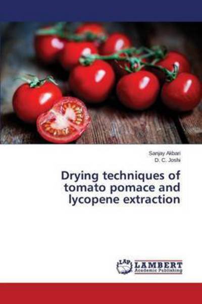 Cover for Akbari Sanjay · Drying Techniques of Tomato Pomace and Lycopene Extraction (Pocketbok) (2015)