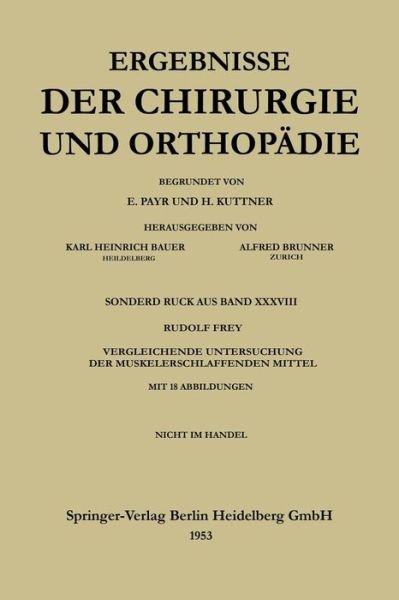 Cover for Rudolf Frey · V. Vergleichende Untersuchung Der Muskelerschlaffenden Mittel - Ergebnisse Der Chirurgie Und Orthopadie (Taschenbuch) [Softcover Reprint of the Original 1st 1953 edition] (1953)