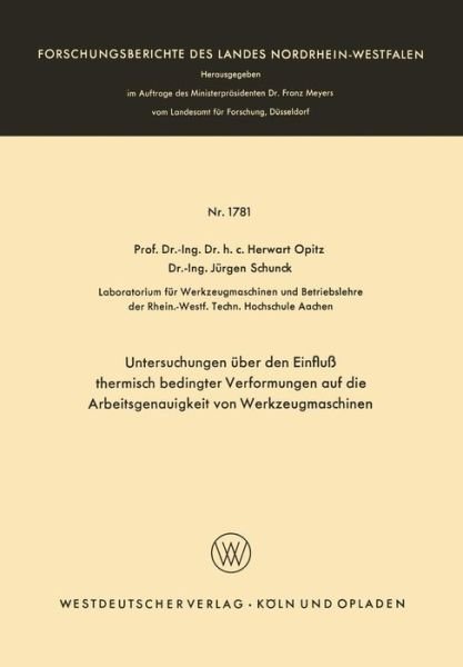 Cover for Herwart Opitz · Untersuchungen UEber Den Einfluss Thermisch Bedingter Verformungen Auf Die Arbeitsgenauigkeit Von Werkzeugmaschinen - Forschungsberichte Des Landes Nordrhein-Westfalen (Paperback Bog) [1966 edition] (1966)