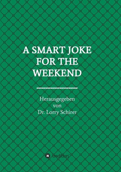 Cover for Dr Lorry Schirer · A Smart Joke for the Weekend (Paperback Book) (2015)