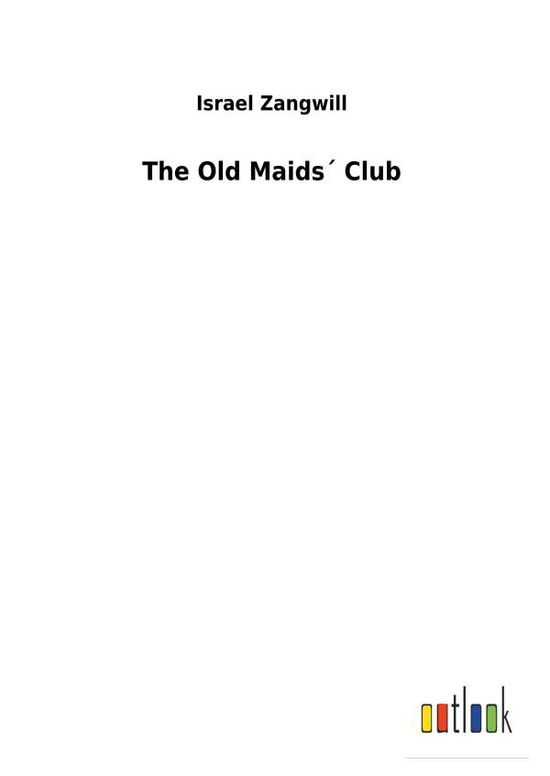 Cover for Zangwill · The Old Maids Club (Buch) (2017)