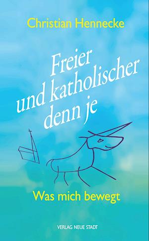 Cover for Christian Hennecke · Freier Und Katholischer Denn Je (Book)