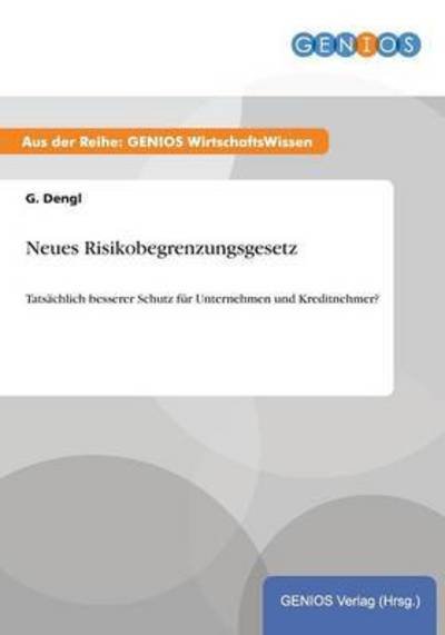 Cover for G Dengl · Neues Risikobegrenzungsgesetz: Tatsachlich besserer Schutz fur Unternehmen und Kreditnehmer? (Paperback Book) (2015)
