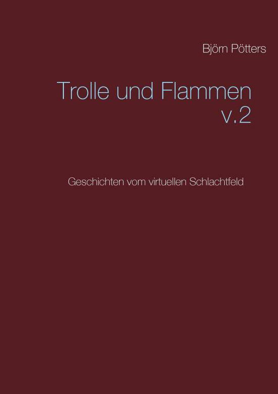 Cover for Bjoern Poetters · Trolle und Flammen: Geschichten vom virtuellen Schlachtfeld (Paperback Book) (2016)