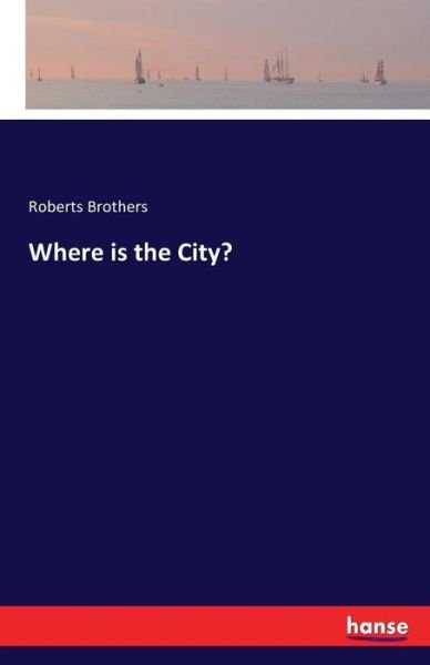 Where is the City? - Brothers - Books -  - 9783741163319 - June 14, 2016