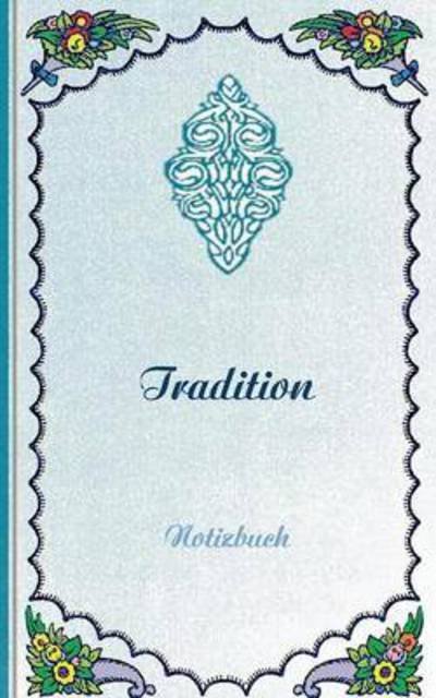 Tradition (Notizbuch) - Rose - Kirjat -  - 9783743114319 - tiistai 22. marraskuuta 2016