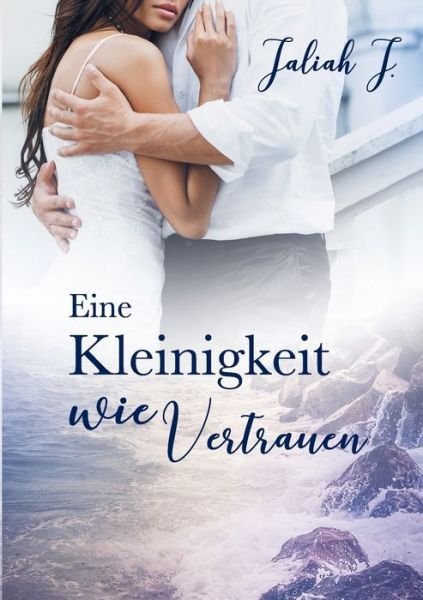 Cover for J. · Eine Kleinigkeit wie Vertrauen (Bog) (2017)