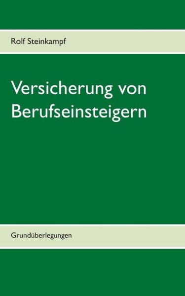 Cover for Rolf Steinkampf · Versicherung von Berufseinsteigern: Grunduberlegungen (Paperback Book) (2020)