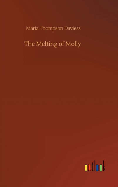 Cover for Maria Thompson Daviess · The Melting of Molly (Gebundenes Buch) (2020)