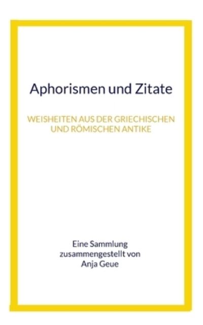 Cover for Anja Geue · Aphorismen und Zitate (Paperback Book) (2021)