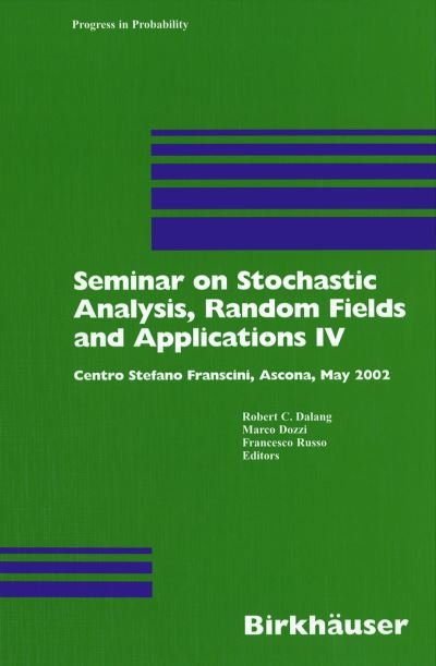 Cover for R Dalang · Seminar on Stochastic Analysis, Random Fields and Applications IV: Centro Stefano Franscini, Ascona, May 2002 - Progress in Probability (Hardcover Book) [2004 edition] (2004)
