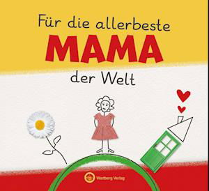 Für die allerbeste Mama der Welt - Wartberg Verlag - Książki - Wartberg - 9783831336319 - 25 kwietnia 2023