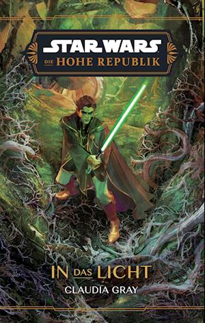 Cover for Claudia Gray · Star Wars: Die Hohe Republik - In das Licht (Book) (2025)