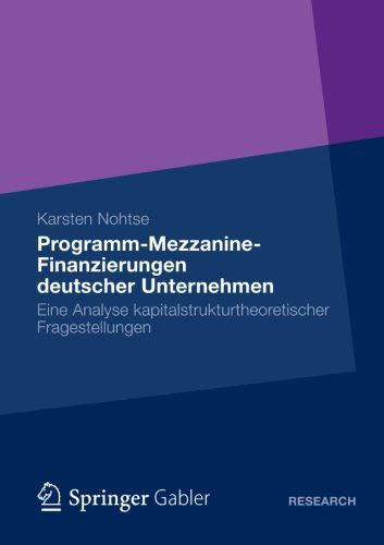 Cover for Karsten Nohtse · Programm-Mezzanine-Finanzierungen Deutscher Unternehmen: Eine Analyse Kapitalstrukturtheoretischer Fragestellungen (Paperback Book) [2012 edition] (2012)