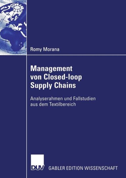 Cover for Romy Morana · Management Von Closed-Loop Supply Chains: Analyserahmen Und Fallstudien Aus Dem Textilbereich (Paperback Book) [2006 edition] (2006)