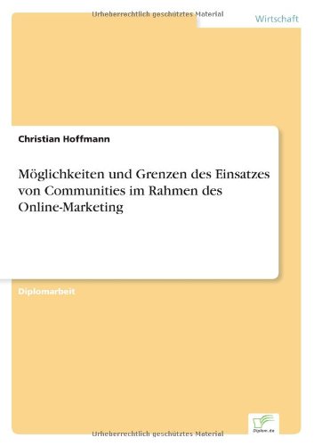 Cover for Hoffmann, Christian (University of Augsburg Germany) · Moeglichkeiten und Grenzen des Einsatzes von Communities im Rahmen des Online-Marketing (Paperback Book) [German edition] (2004)