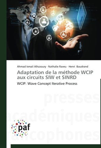 Cover for Henri Baudrand · Adaptation De La Méthode Wcip Aux Circuits Siw  et Sinrd: Wcip: Wave Concept Iterative Process (Paperback Bog) [French edition] (2018)