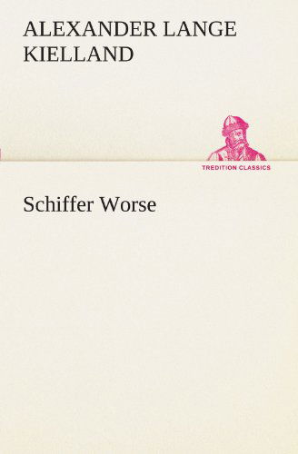 Cover for Alexander Lange Kielland · Schiffer Worse (Tredition Classics) (German Edition) (Taschenbuch) [German edition] (2012)