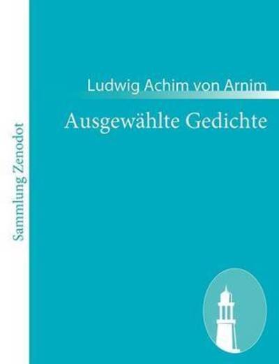 Cover for Ludwig Achim Von Arnim · Ausgew Hlte Gedichte (Taschenbuch) [German edition] (2010)