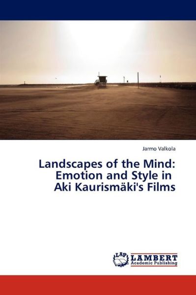 Cover for Jarmo Valkola · Landscapes of the Mind: Emotion and Style in   Aki Kaurismäki's Films (Paperback Book) (2012)