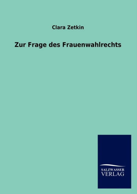 Cover for Clara Zetkin · Zur Frage Des Frauenwahlrechts (Taschenbuch) [German edition] (2012)