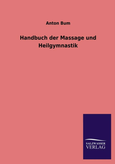 Cover for Anton Bum · Handbuch Der Massage Und Heilgymnastik (Pocketbok) [German edition] (2013)