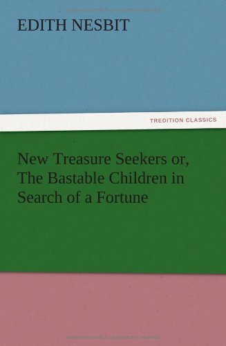 Cover for E. (Edith) Nesbit · New Treasure Seekers Or, the Bastable Children in Search of a Fortune (Taschenbuch) (2012)