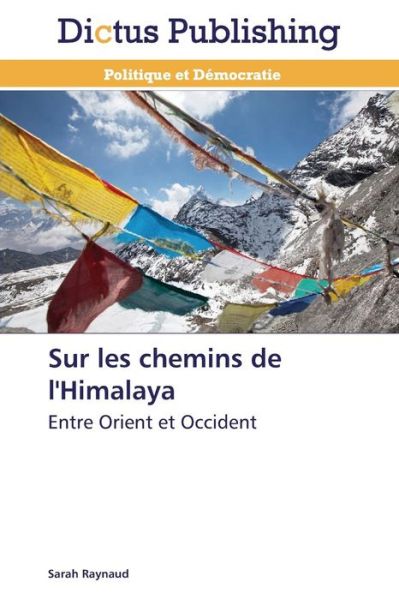 Cover for Sarah Raynaud · Sur Les Chemins De L'himalaya: Entre Orient et Occident (Paperback Book) [French edition] (2018)