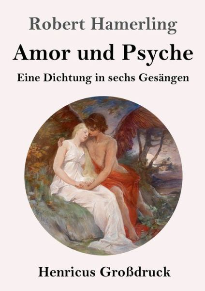 Cover for Robert Hamerling · Amor und Psyche (Grossdruck) (Paperback Book) (2019)