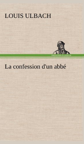 Cover for Louis Ulbach · La Confession D'un Abb (Hardcover Book) [French edition] (2012)