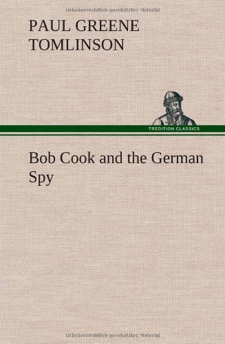 Cover for Paul Greene Tomlinson · Bob Cook and the German Spy (Inbunden Bok) (2012)