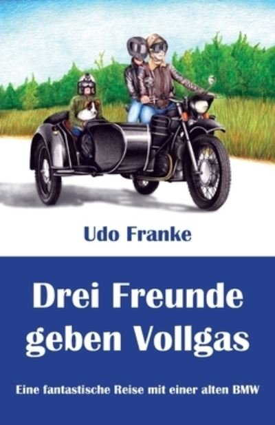 Cover for Udo Franke · Drei Freunde geben Vollgas (Pocketbok) (2016)