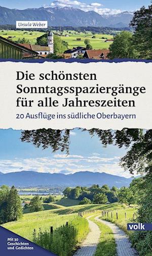 Die schönsten Sonntagsspaziergänge für alle Jahreszeiten - Ursula Weber - Books - Volk Verlag - 9783862224319 - August 19, 2022