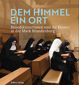 Dem Himmel ein Ort - Ruth Lazar OSB - Books - BeBra Verlag - 9783898092319 - December 29, 2023