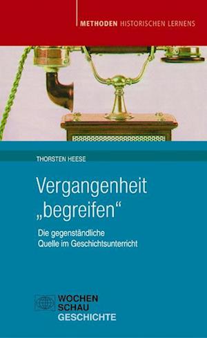 Vergangenheit "begreifen" - Thorsten Heese - Livros - Wochenschau Verlag - 9783899743319 - 1 de junho de 2007