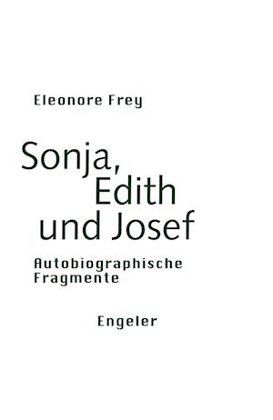 Cover for Eleonore Frey · Sonja, Edith und Josef (Book) (2024)