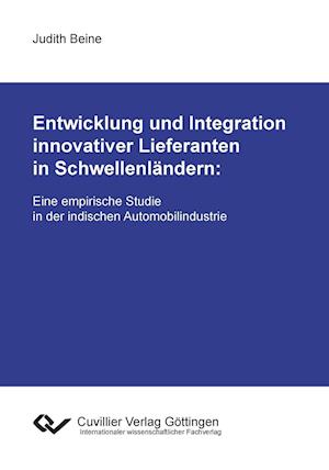 Cover for Judith Beine · Entwicklung und Integration innovativer Lieferanten in Schwellenländern. Eine empirische Studie in der indischen Automobilindustrie (Paperback Book) (2012)