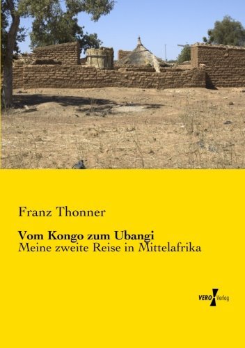 Cover for Franz Thonner · Vom Kongo Zum Ubangi: Meine Zweite Reise in Mittelafrika (Paperback Book) [German edition] (2019)